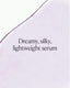 Text 'Dreamy, silky, lightweight serum' on a light purple background